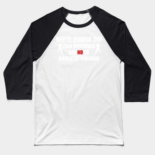 say no to domestic violence  - white ribbon day Baseball T-Shirt by QUEEN-WIVER